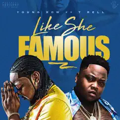 Like She Famous (feat. T-Rell) - Single by Young Row album reviews, ratings, credits