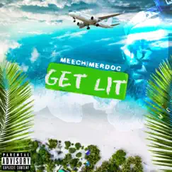 Get Lit - Single by MeechiMerDoc album reviews, ratings, credits