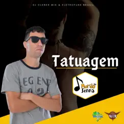 Tatuagem - Single by DJ Cleber Mix, Murilo Senna & Eletrofunk Brasil album reviews, ratings, credits