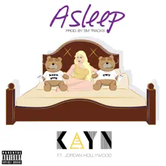 Asleep (feat. Jordan Hollywood) - Single by KAYN album reviews, ratings, credits
