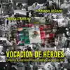 Vocación De Héroes (Tributo a Los Verdaderos Héroes Del Covid-19) - Single album lyrics, reviews, download