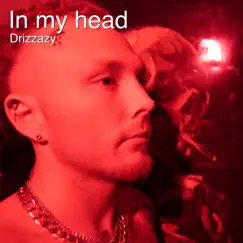 In My Head - Single by Drizzazy album reviews, ratings, credits