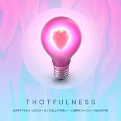 Thotfulness - EP by DJ DollaMenu, Jerry Feels Good & Currysauce album reviews, ratings, credits