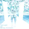 The Art of Being Human - Single album lyrics, reviews, download
