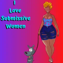 I Love Submissive Women - Single by Gsarcade album reviews, ratings, credits