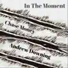 In the Moment (feat. Chase Money) - Single album lyrics, reviews, download