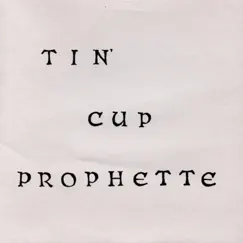 Tin Cup Prophette by Tin Cup Prophette album reviews, ratings, credits