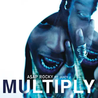 Download Multiply (feat. Juicy J) A$AP Rocky MP3