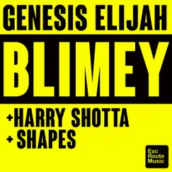Blimey - Single by Genesis Elijah, Harry Shotta & Shapes album reviews, ratings, credits