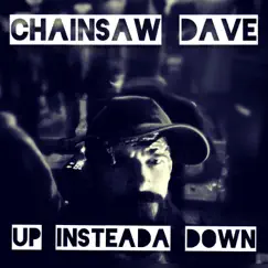 Up Insteada Down (Instrumental) - Single by Chainsaw Dave album reviews, ratings, credits