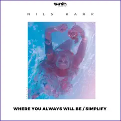 Where You Always Will Be / Simplify - Single by Nils Karr album reviews, ratings, credits