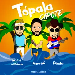 Topala Cipote (feat. Maynor Mc & Polache) Song Lyrics