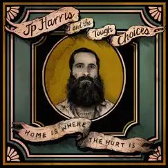 Home Is Where the Hurt Is by JP Harris album reviews, ratings, credits