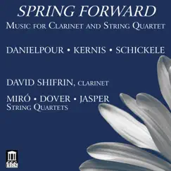 Spring Forward by David Shifrin, Miro Quartet, Dover Quartet & Jasper String Quartet album reviews, ratings, credits