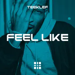 Feel Like - Single by Teeklef album reviews, ratings, credits