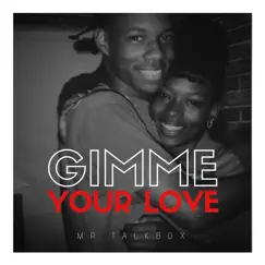 Gimme Your Love - Single by Mr. Talkbox album reviews, ratings, credits