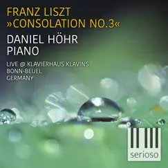 Consolation No. 3 (Consolations, S. 172: No. 3, Lento Placido, D-flat Major. Live at Klavierhaus Klavins, Bonn-Beuel, Germany) - Single by Daniel Höhr album reviews, ratings, credits