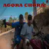 Agora Chora! - Single album lyrics, reviews, download