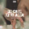 No Creo en el Amor - Single album lyrics, reviews, download