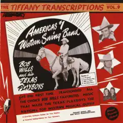 The Tiffany Transcriptions, Vol. 9: America's #1 Western Swing Band (Recorded Live in San Francisco) by Bob Wills and his Texas Playboys album reviews, ratings, credits