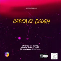 Capea el dough (feat. Nacho, La dema, Alciniega, Ray, El sicario & Tomy audio) - Single by Sanchez Tin album reviews, ratings, credits