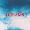 Dreams (feat. These Dayz) - Single album lyrics, reviews, download