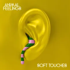 Soft Touches - EP by ANIMAL FEELINGS album reviews, ratings, credits