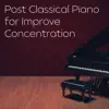 Post Classical Piano for Improve Concentration album lyrics, reviews, download