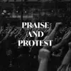 Praise and Protest album lyrics, reviews, download