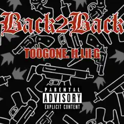 Back2Back (feat. Lil G) - Single by T00GONE. album reviews, ratings, credits