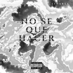 No Se Que Hacer - Single by Linares album reviews, ratings, credits