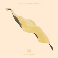 Slow Me Down - Single by Mauve album reviews, ratings, credits