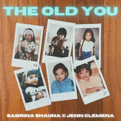 The Old You - Single by Sabrina Shauna & Jenn Clemena album reviews, ratings, credits