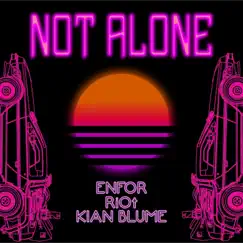 Not Alone - Single by Enfor, Kian Blume & Riot album reviews, ratings, credits