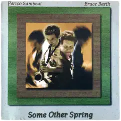 Some Other Spring by Perico Sambeat & Bruce Barth album reviews, ratings, credits