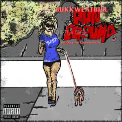 Run Around - Single by BUKKWEAT BILL album reviews, ratings, credits