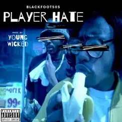 Player Hate - Single by Blackfoot505 album reviews, ratings, credits