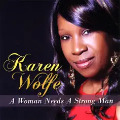 A Woman Needs a Strong Man by Karen Wolfe album reviews, ratings, credits