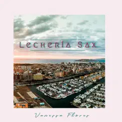 Lechería Sax - Single by Vanessa Flores album reviews, ratings, credits