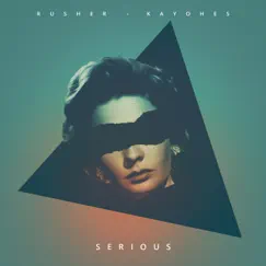 Serious - Single by Rusher & Kayohes album reviews, ratings, credits