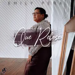 Que Rebose - Single by Emily Peña album reviews, ratings, credits