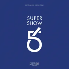 SUPER SHOW 5 - SUPER JUNIOR The 5th WORLD TOUR (Live) album download