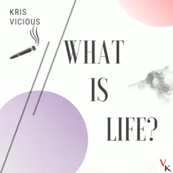 What is Life? - Single by Kris Vicious album reviews, ratings, credits