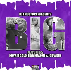 BIG (feat. Khyrie Gold, Lina Malone & Joe Weed) - Single by DJ J ROC 903 album reviews, ratings, credits