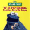 Sesame Street: "C" Is For Cookie: Cookie's Favorite Songs album lyrics, reviews, download