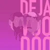 Deja Voodoo - Single album lyrics, reviews, download