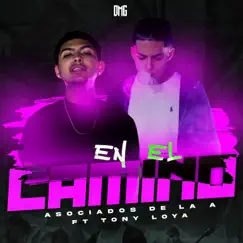 En El Camino (feat. Tony Loya) - Single by Asociados De La A album reviews, ratings, credits