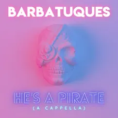 He's a Pirate (A Cappella) - Single by Barbatuques album reviews, ratings, credits