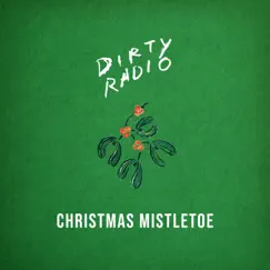 Christmas Mistletoe - Single by DIRTY RADIO album reviews, ratings, credits