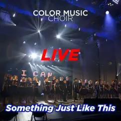 Something Just Like This (Live) - Single by Color Music Choir album reviews, ratings, credits